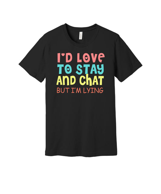 Love to Stay and Chat graphic on a black Bella+Canvas 3001 tee