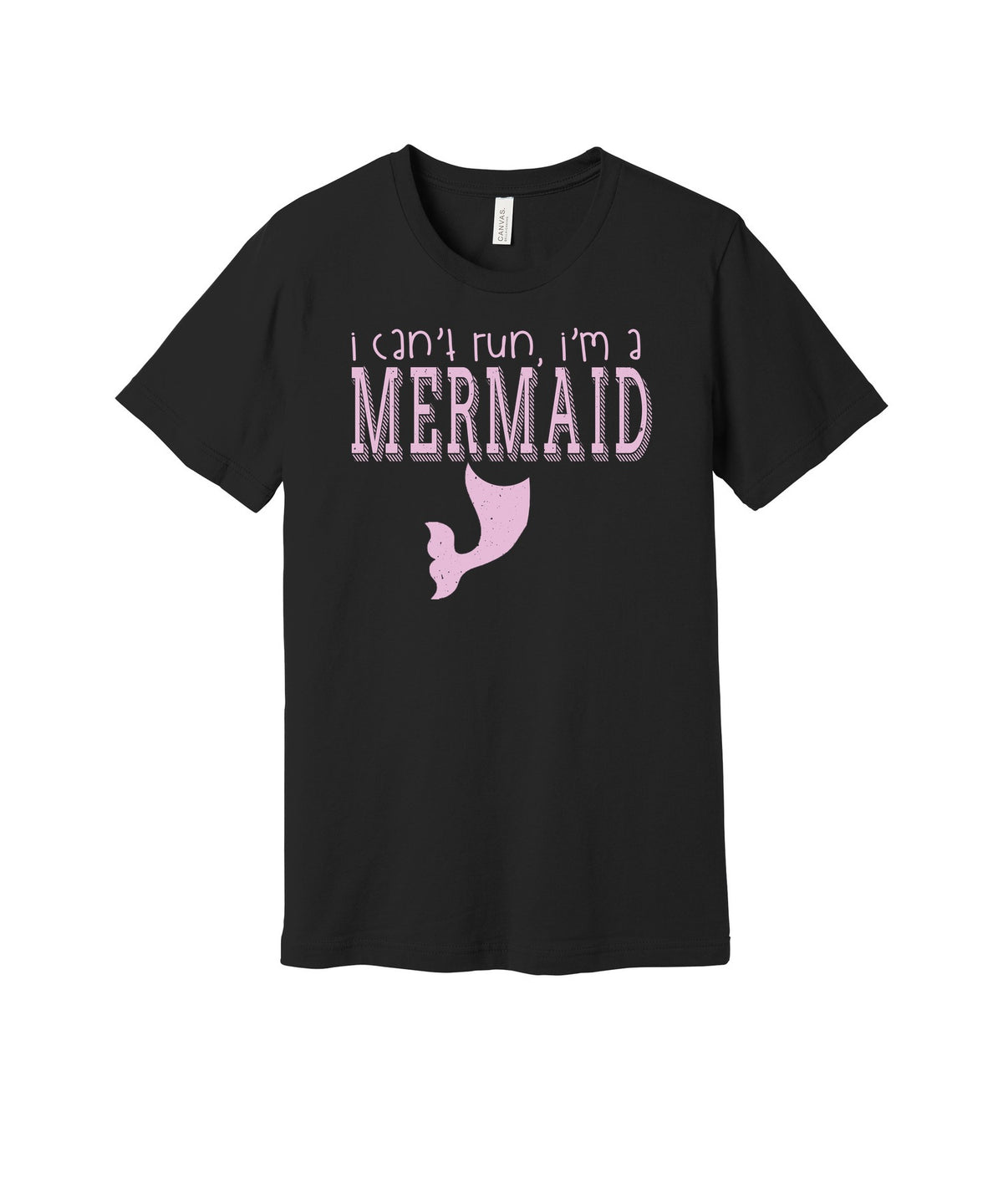 Can't Run I'm a Mermaid graphic on a black Bella+Canvas 3001 tee