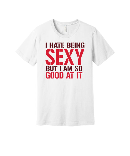 Good at Being Sexy graphic on a white Bella+Canvas 3001 tee