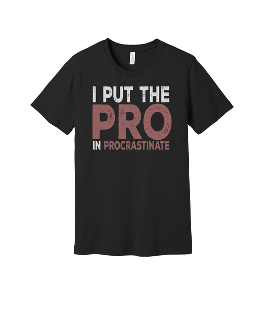 Pro in Procrastinate graphic on a black Bella+Canvas 3001 tee