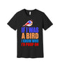 If I Was a Bird graphic on a black Bella+Canvas 3001 tee