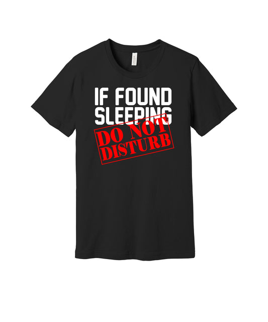 If Found Sleeping Do Not Disturb graphic on a black Bella+Canvas 3001 tee